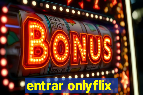 entrar onlyflix